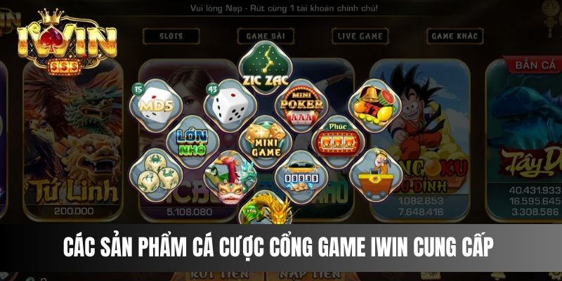Các sản phẩm cá cược cổng game IWIN cung cấp